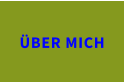 ÜBER MICH